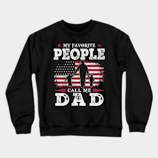 My Favorite People Call Me Dad US Flag Funny Dad Gifts Fathers Day Crewneck Sweatshirt